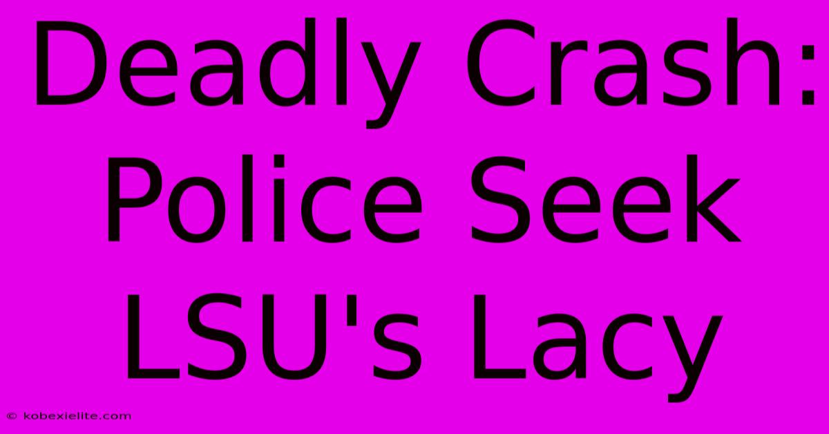 Deadly Crash: Police Seek LSU's Lacy