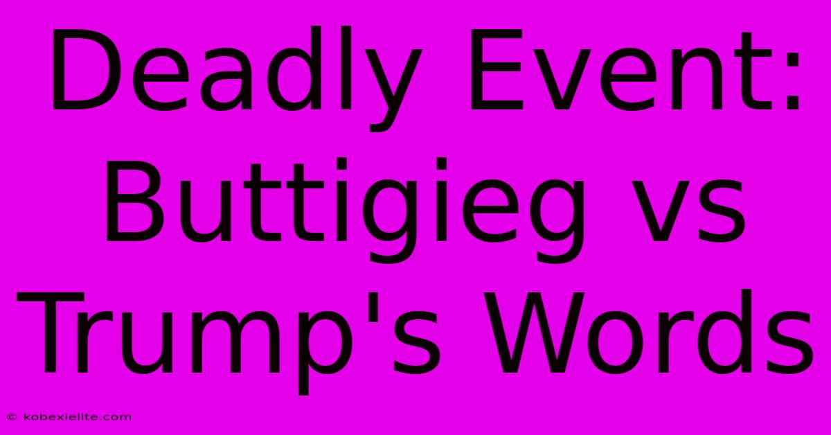 Deadly Event: Buttigieg Vs Trump's Words