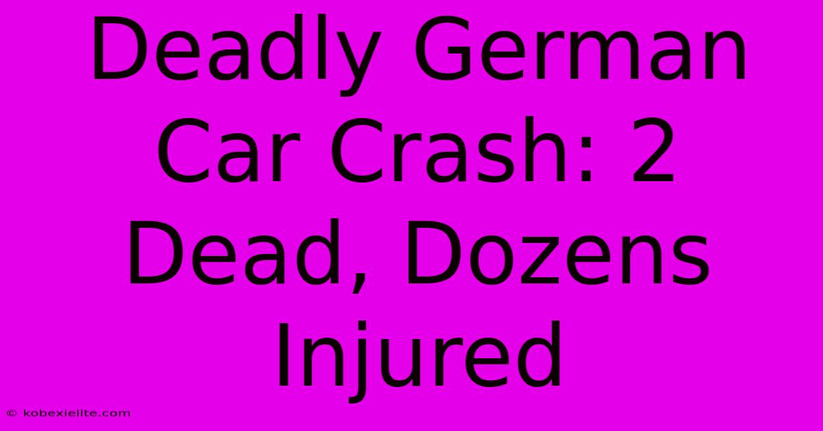 Deadly German Car Crash: 2 Dead, Dozens Injured