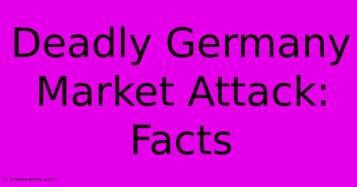 Deadly Germany Market Attack: Facts