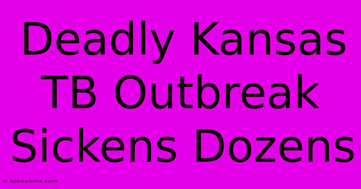 Deadly Kansas TB Outbreak Sickens Dozens