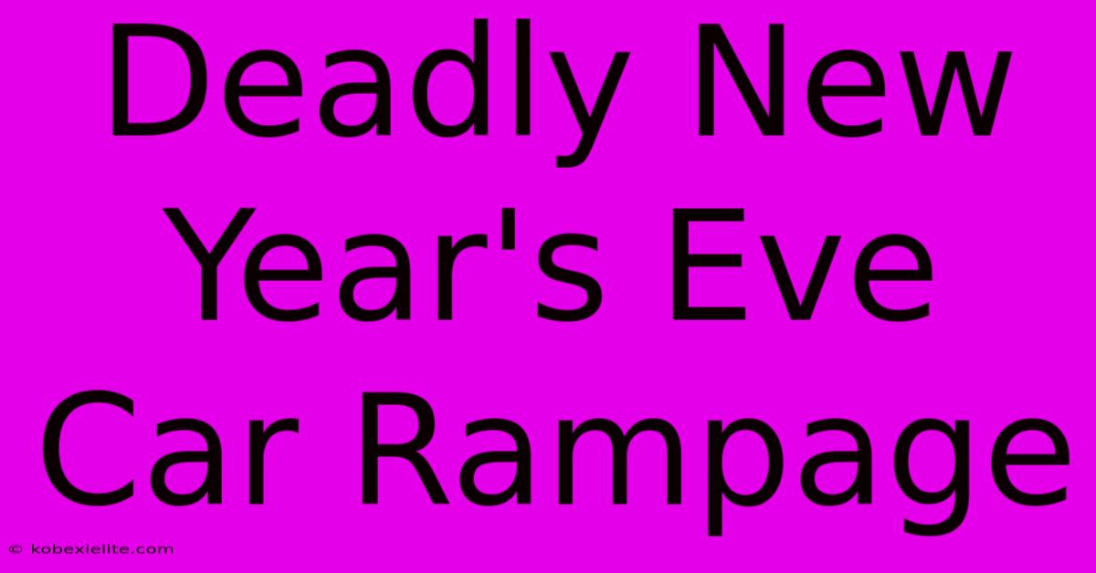 Deadly New Year's Eve Car Rampage