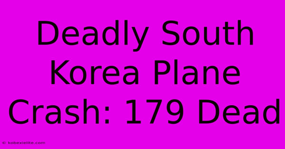 Deadly South Korea Plane Crash: 179 Dead