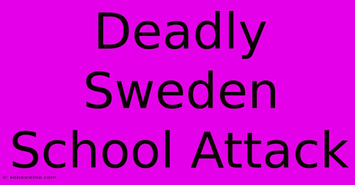 Deadly Sweden School Attack