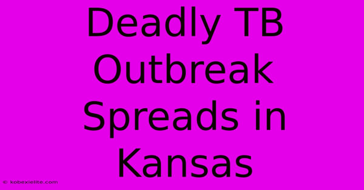 Deadly TB Outbreak Spreads In Kansas