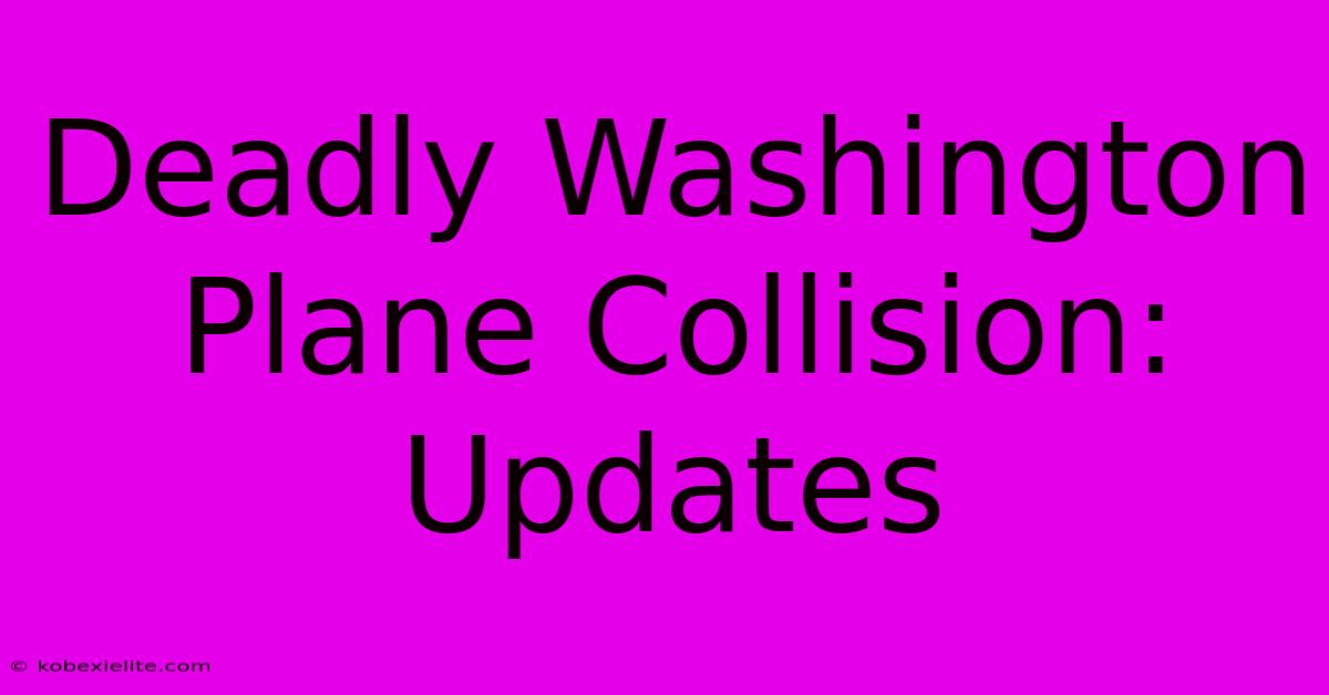 Deadly Washington Plane Collision: Updates