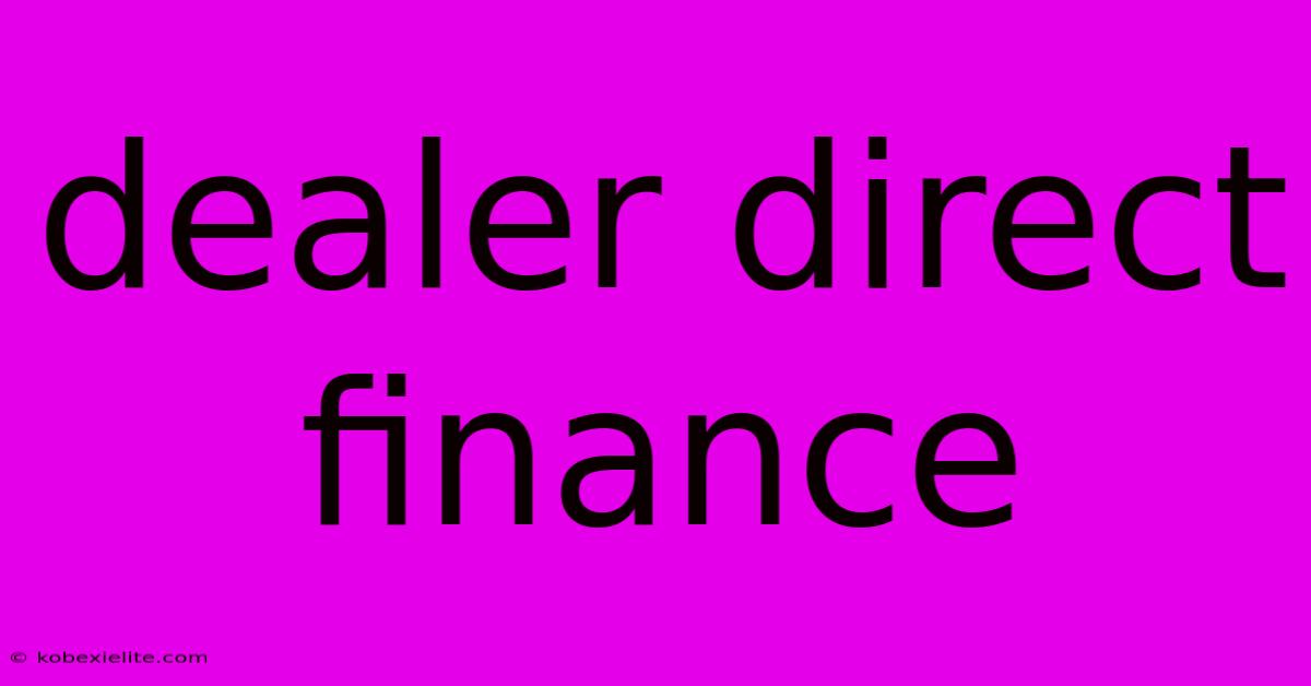Dealer Direct Finance Dealer Direct Finance