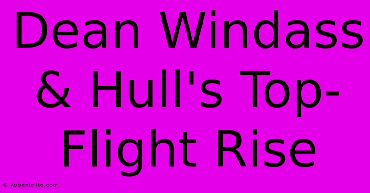 Dean Windass & Hull's Top-Flight Rise