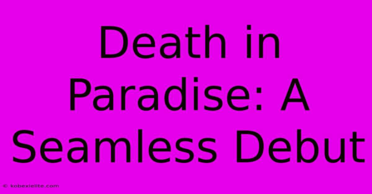 Death In Paradise: A Seamless Debut