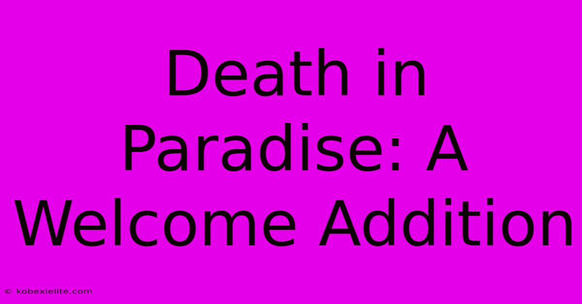 Death In Paradise: A Welcome Addition