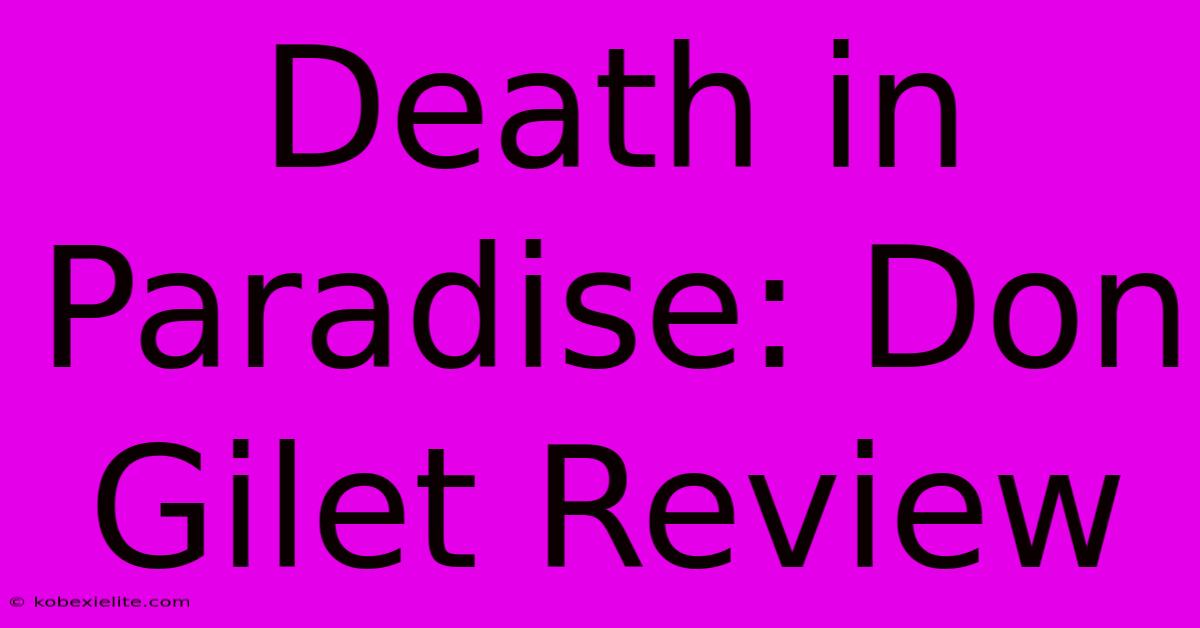 Death In Paradise: Don Gilet Review