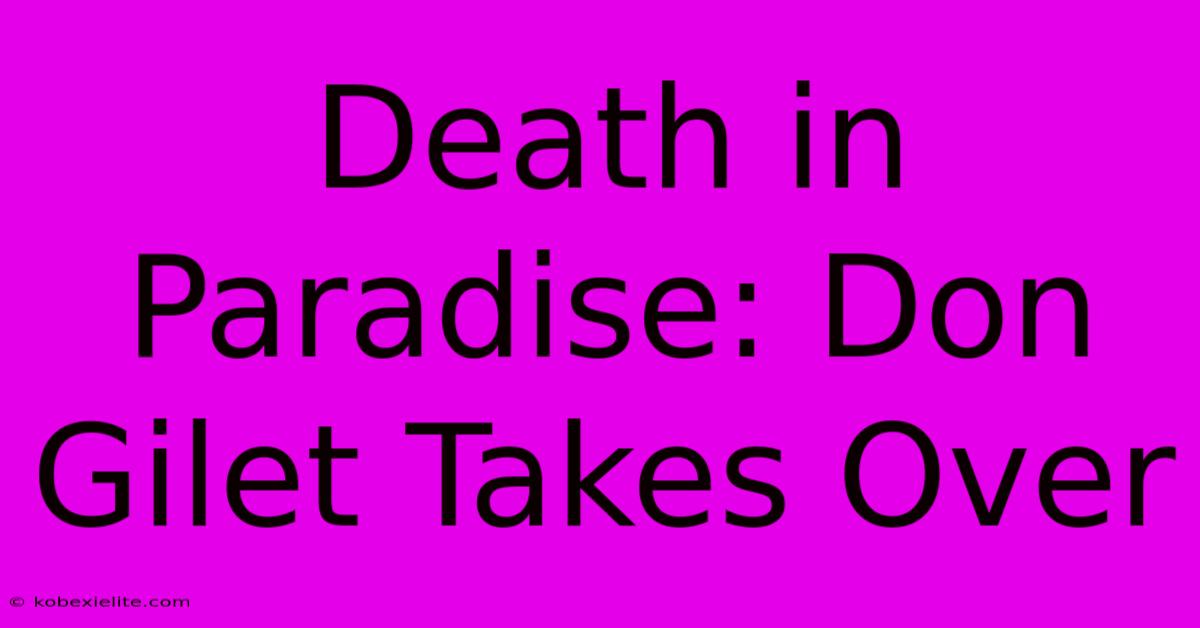 Death In Paradise: Don Gilet Takes Over