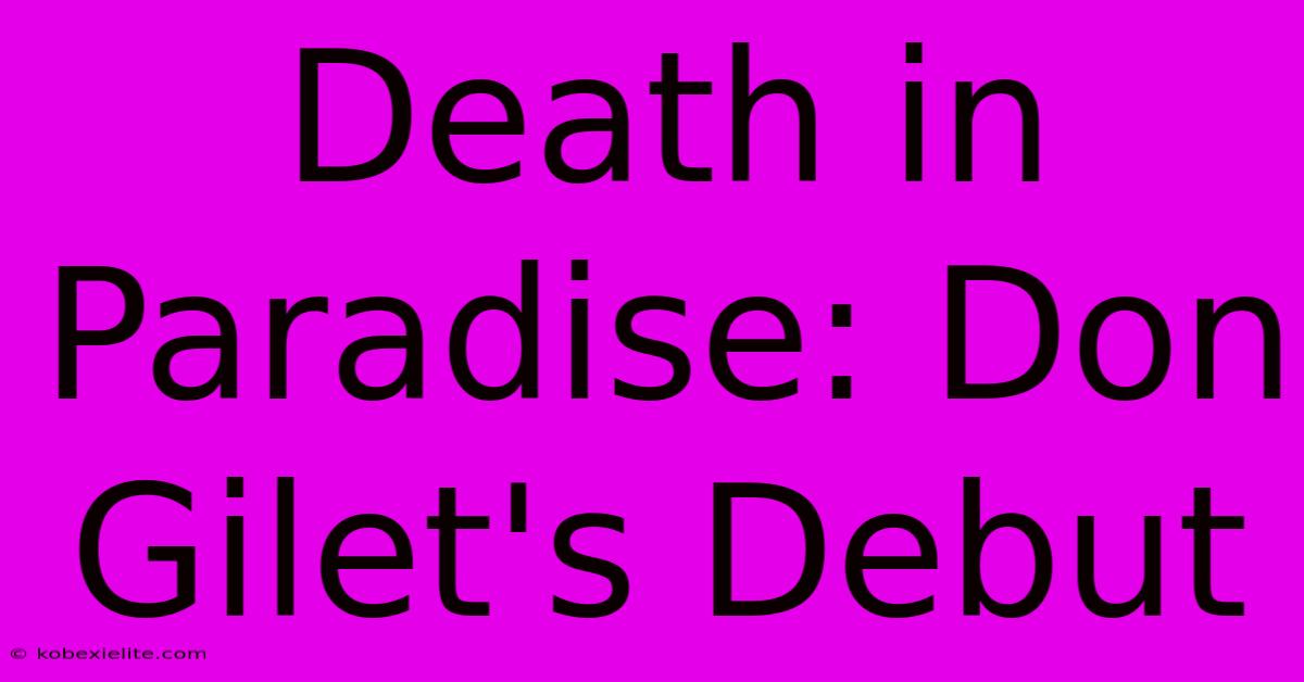 Death In Paradise: Don Gilet's Debut