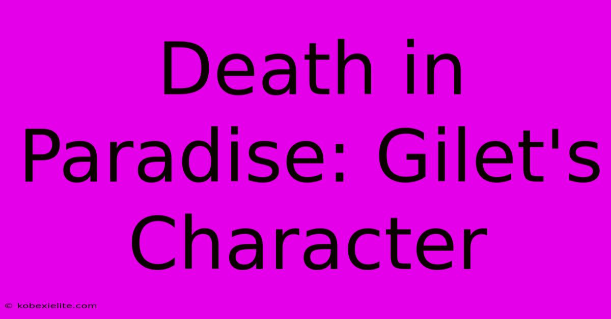 Death In Paradise: Gilet's Character