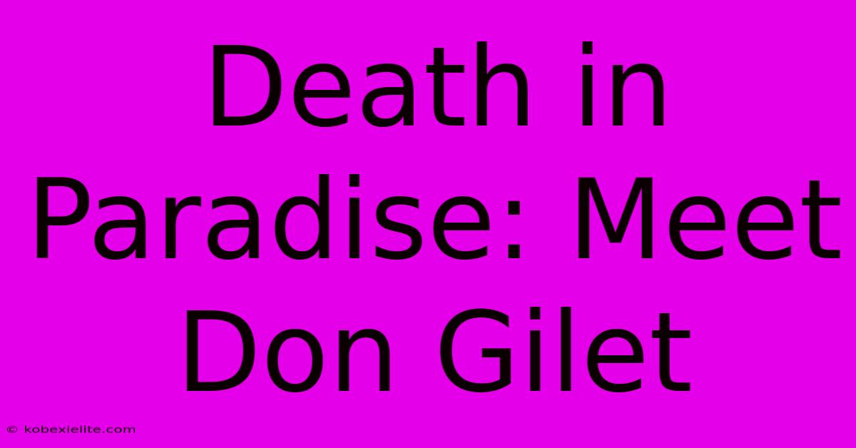 Death In Paradise: Meet Don Gilet