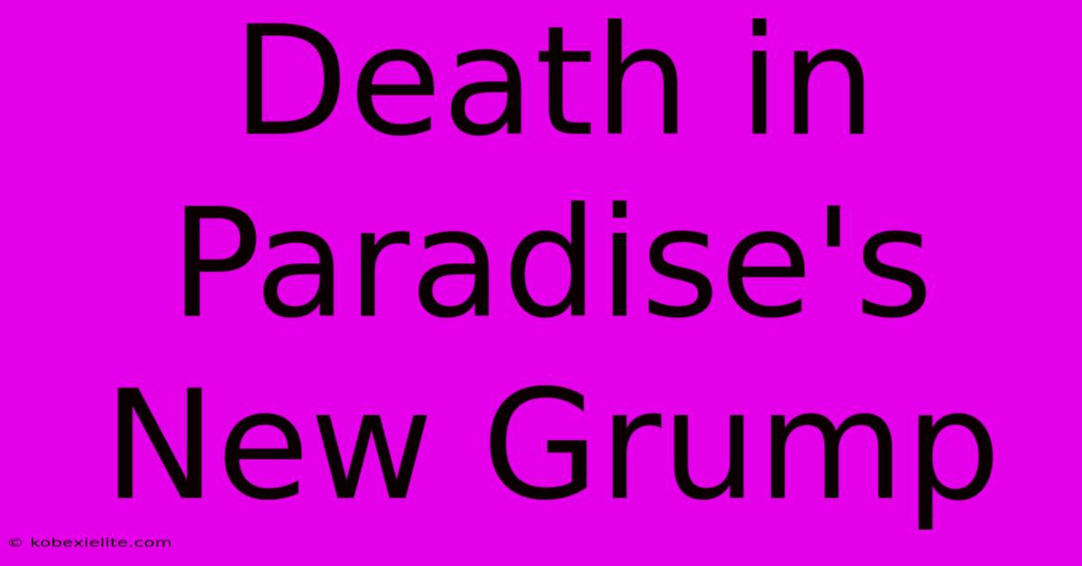 Death In Paradise's New Grump