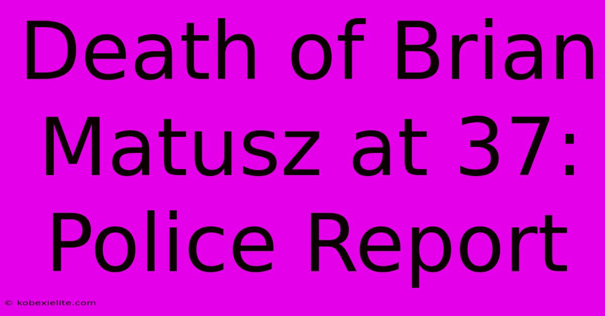 Death Of Brian Matusz At 37: Police Report