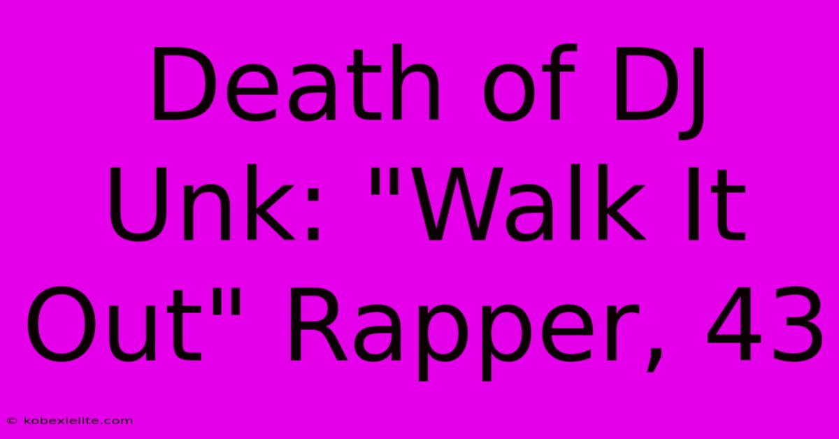 Death Of DJ Unk: 