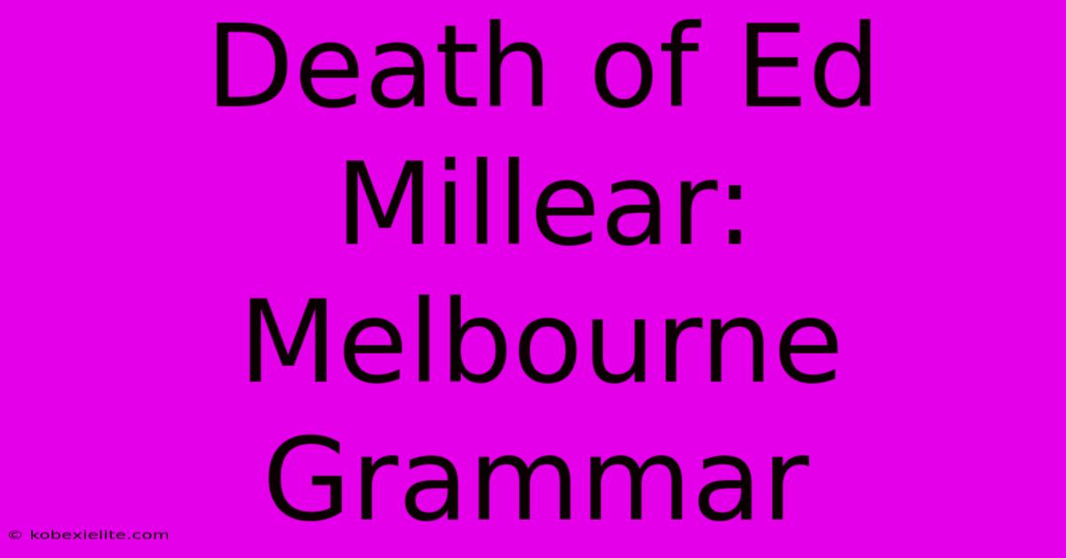 Death Of Ed Millear: Melbourne Grammar