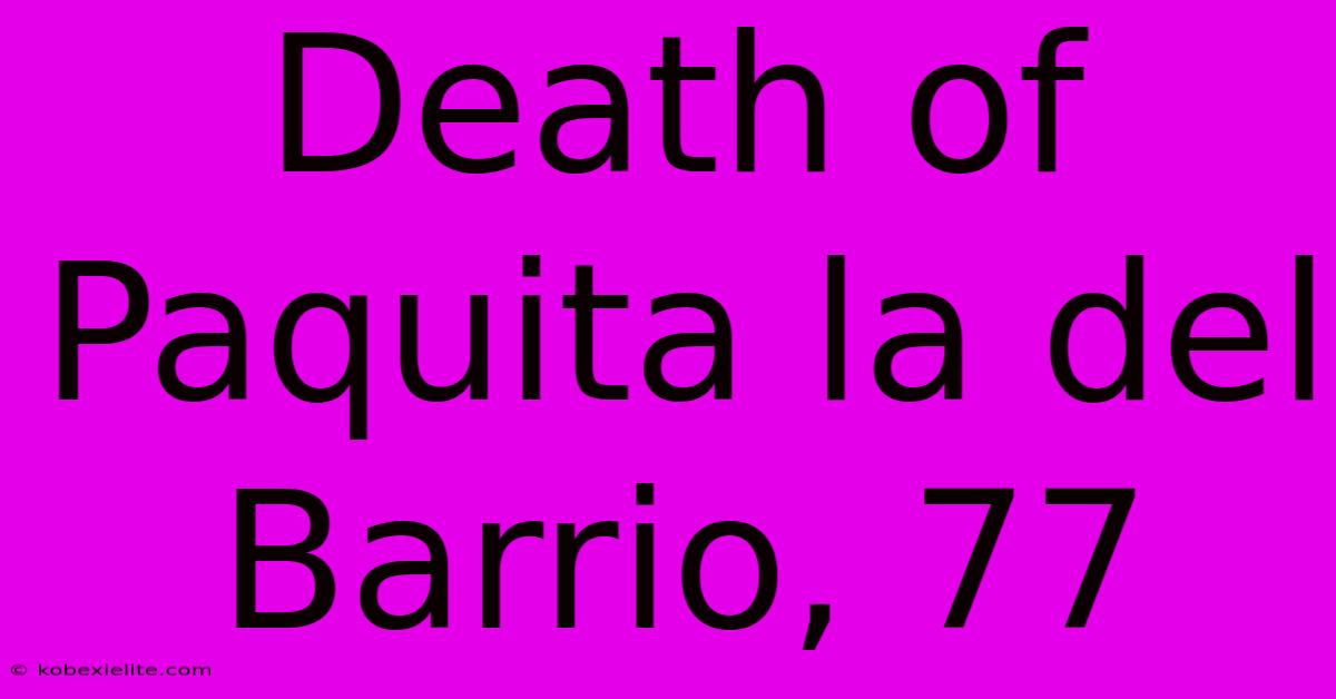 Death Of Paquita La Del Barrio, 77