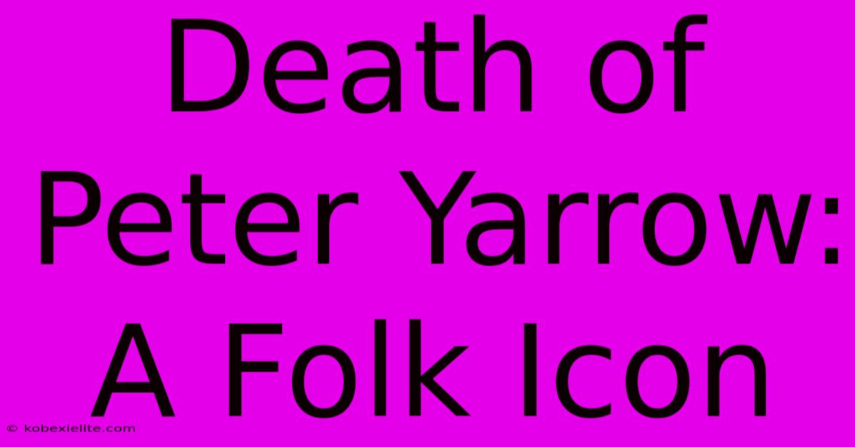 Death Of Peter Yarrow: A Folk Icon