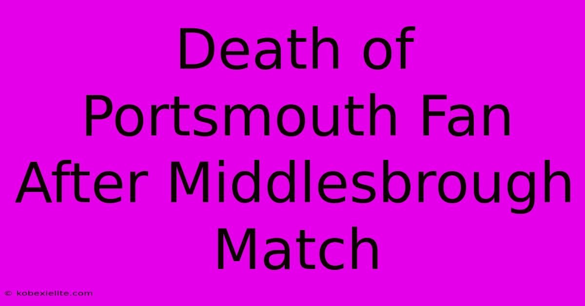 Death Of Portsmouth Fan After Middlesbrough Match