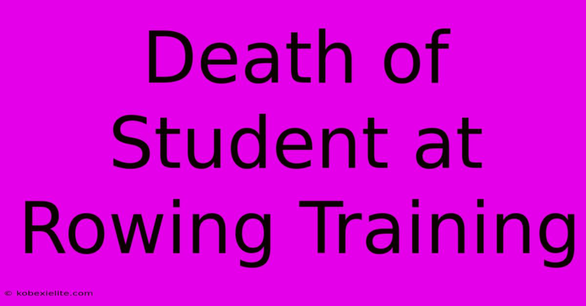 Death Of Student At Rowing Training