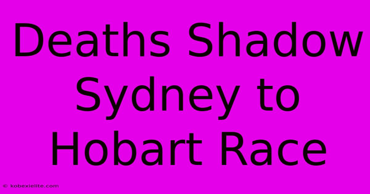 Deaths Shadow Sydney To Hobart Race