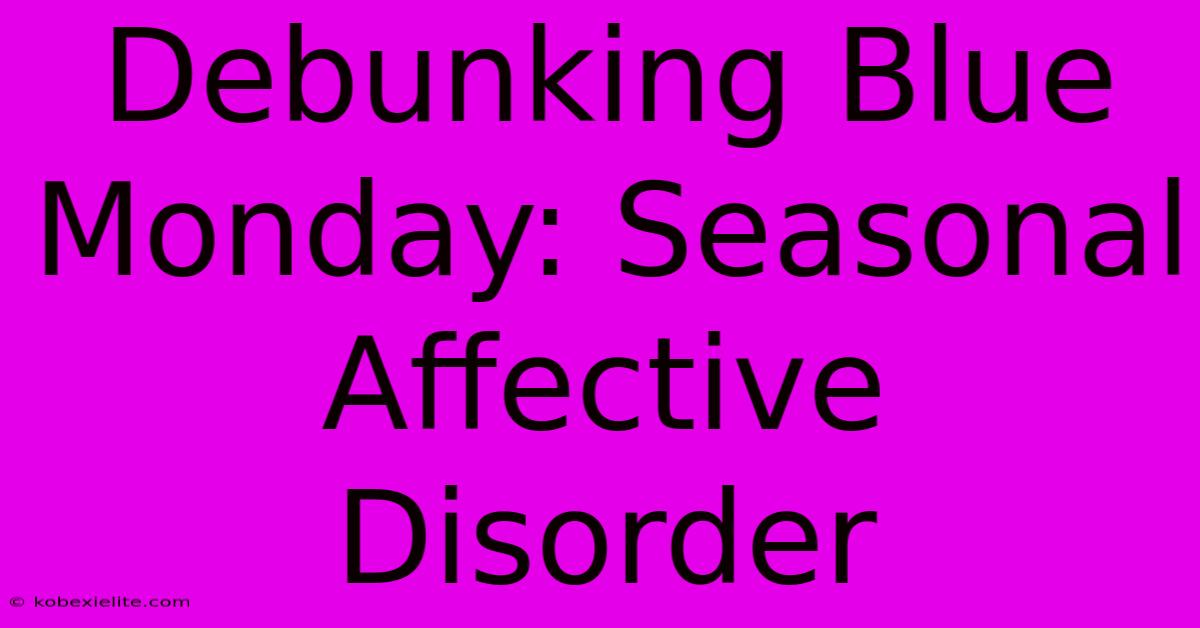 Debunking Blue Monday: Seasonal Affective Disorder