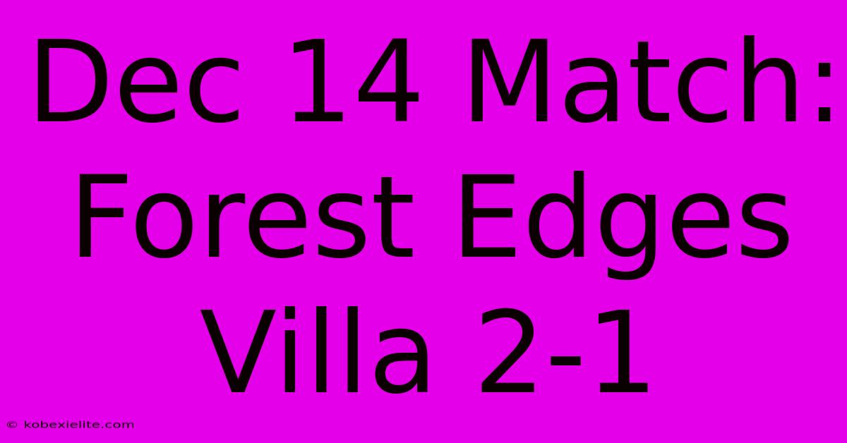 Dec 14 Match: Forest Edges Villa 2-1 Dec 14 Match: Forest Edges Villa 2-1