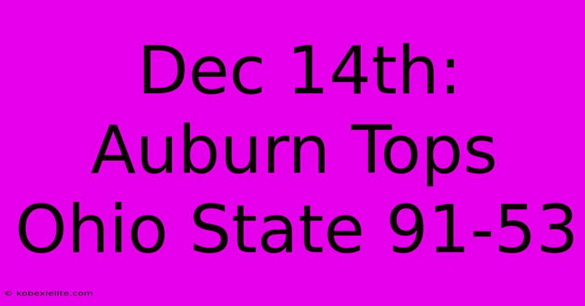 Dec 14th: Auburn Tops Ohio State 91-53 Dec 14th: Auburn Tops Ohio State 91-53