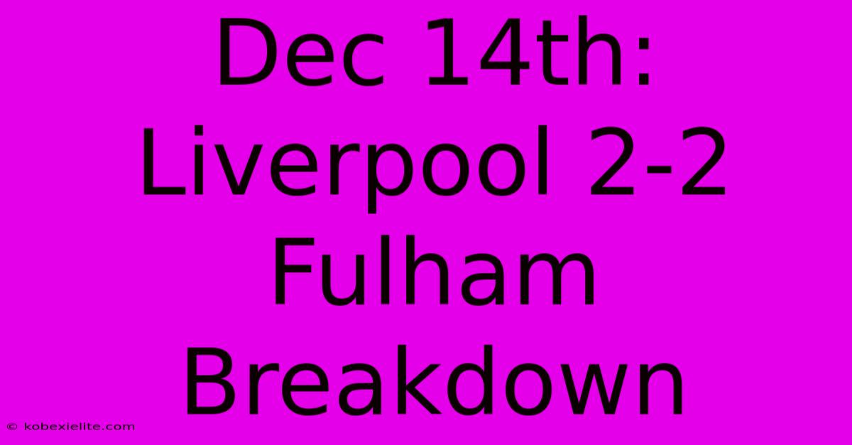Dec 14th: Liverpool 2-2 Fulham Breakdown Dec 14th: Liverpool 2-2 Fulham Breakdown