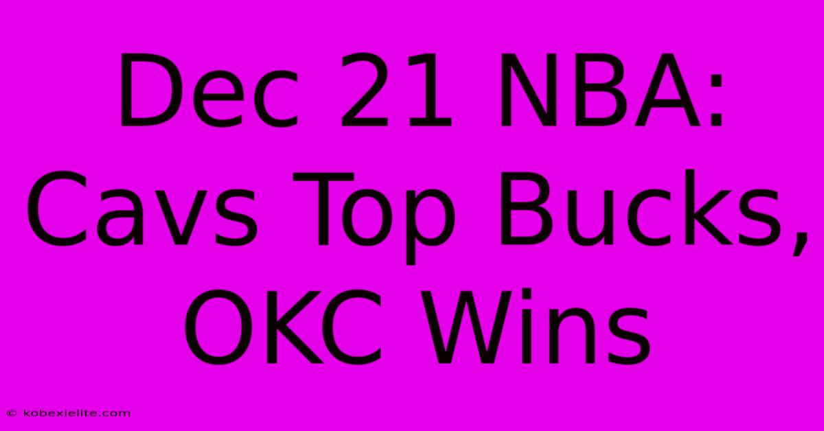 Dec 21 NBA: Cavs Top Bucks, OKC Wins