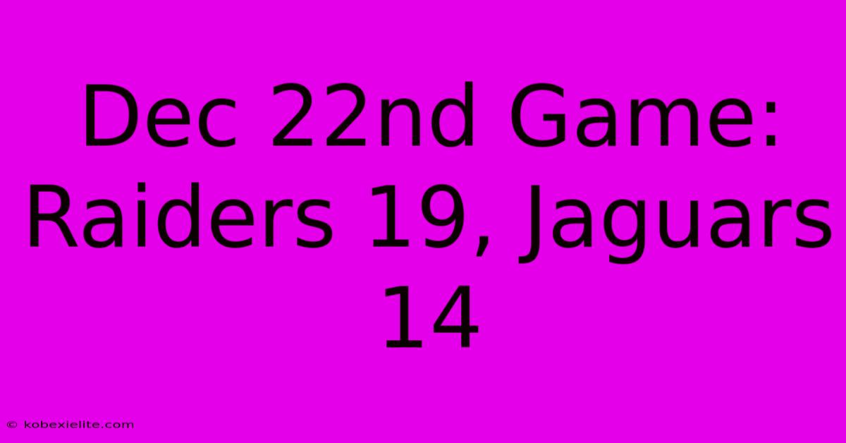 Dec 22nd Game: Raiders 19, Jaguars 14