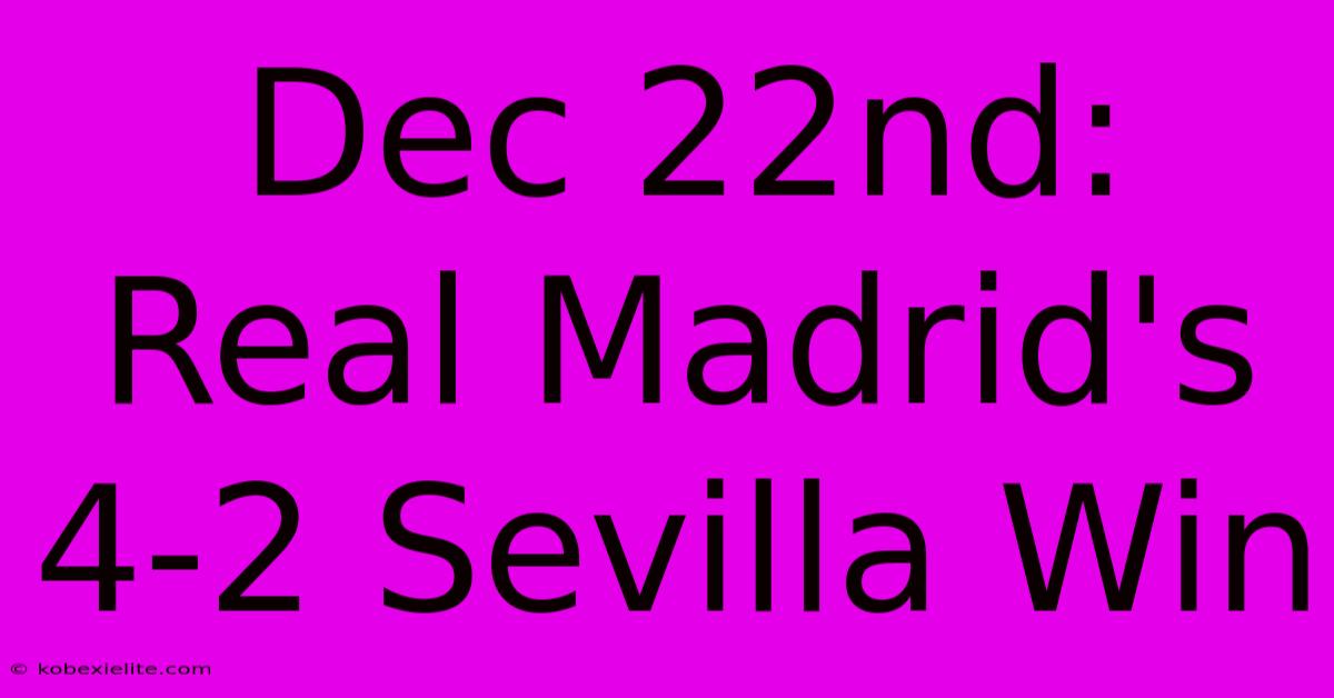 Dec 22nd: Real Madrid's 4-2 Sevilla Win