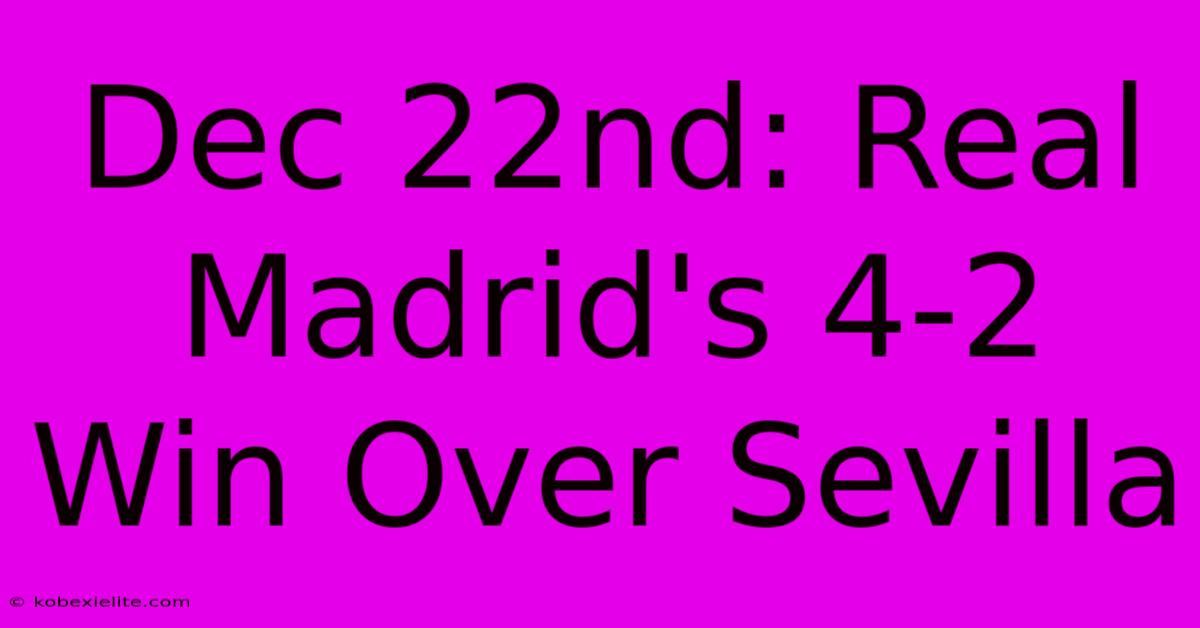 Dec 22nd: Real Madrid's 4-2 Win Over Sevilla