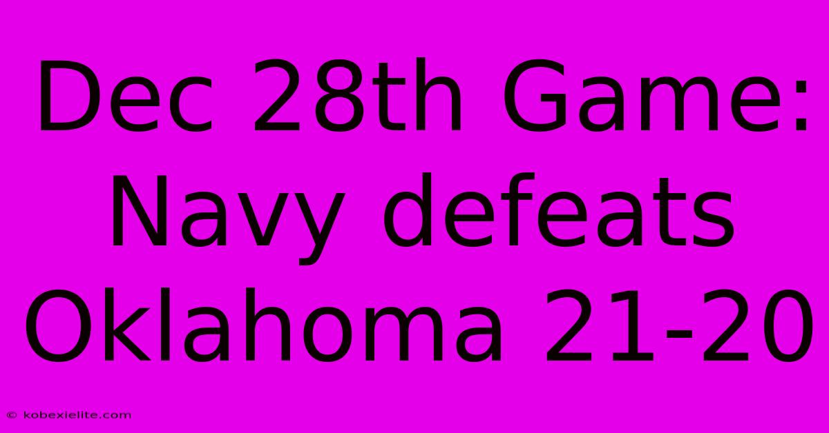 Dec 28th Game: Navy Defeats Oklahoma 21-20