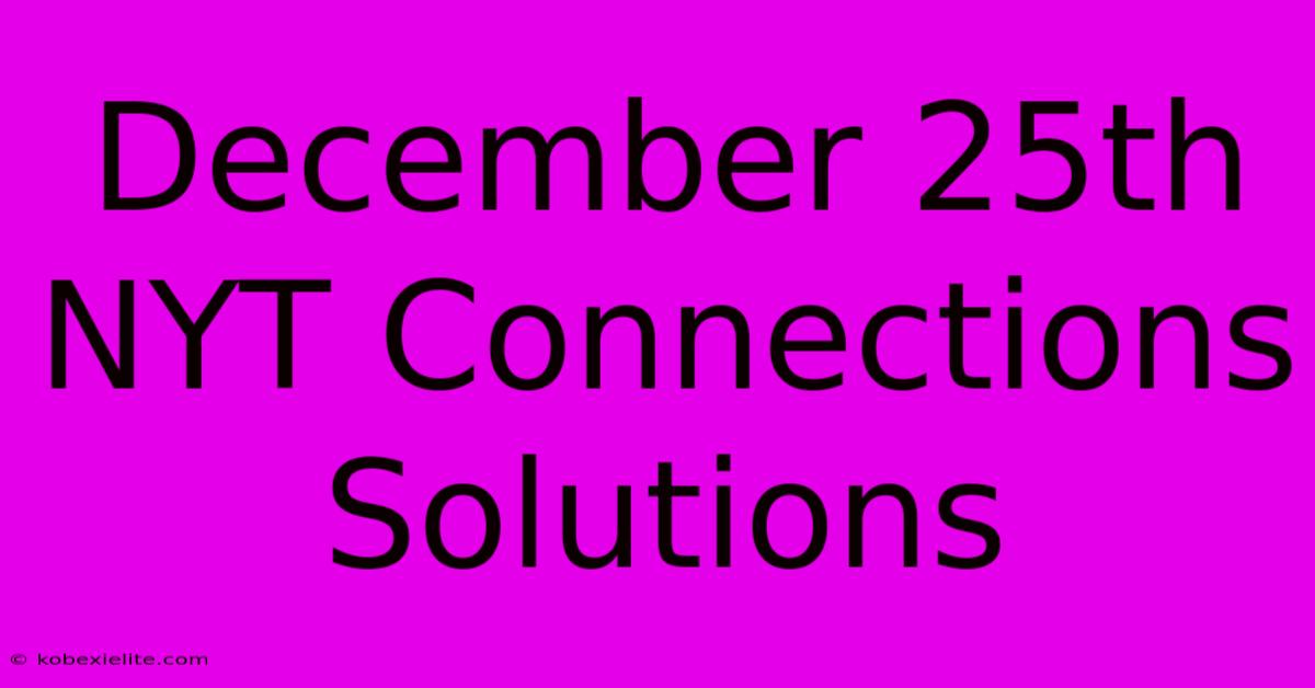 December 25th NYT Connections Solutions