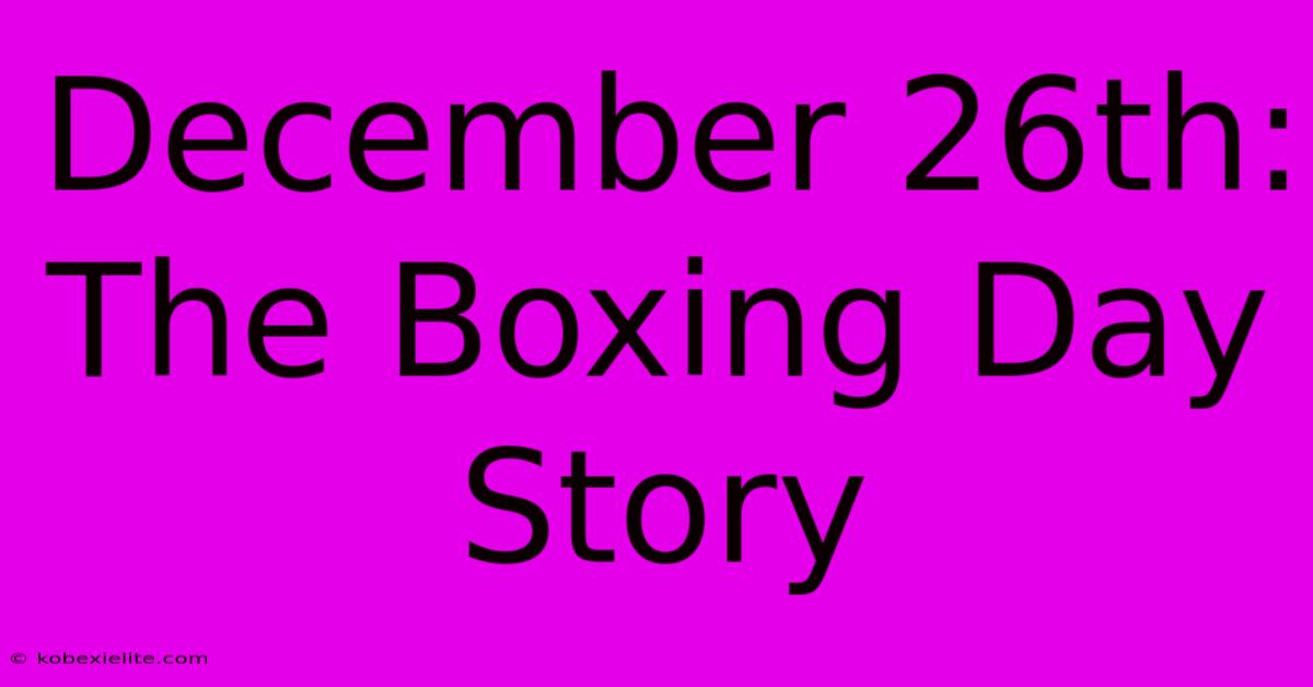 December 26th: The Boxing Day Story