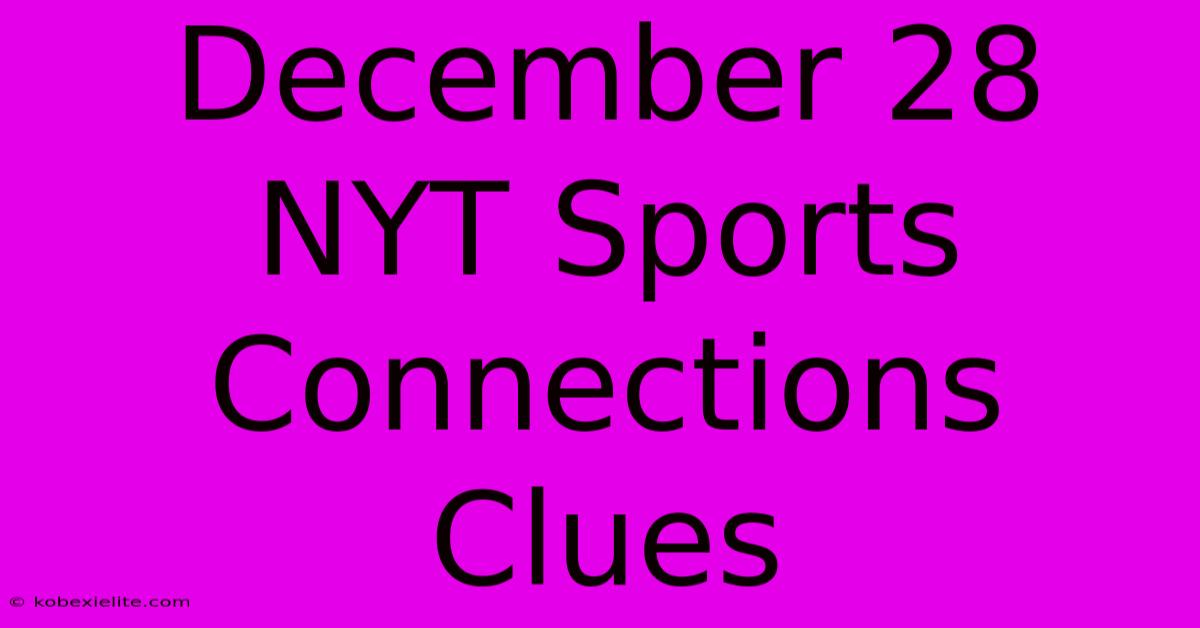 December 28 NYT Sports Connections Clues