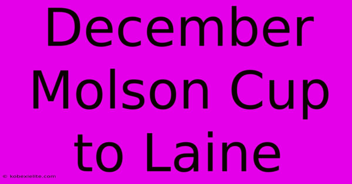 December Molson Cup To Laine