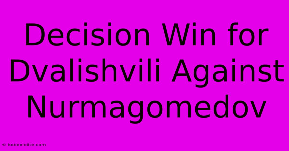 Decision Win For Dvalishvili Against Nurmagomedov