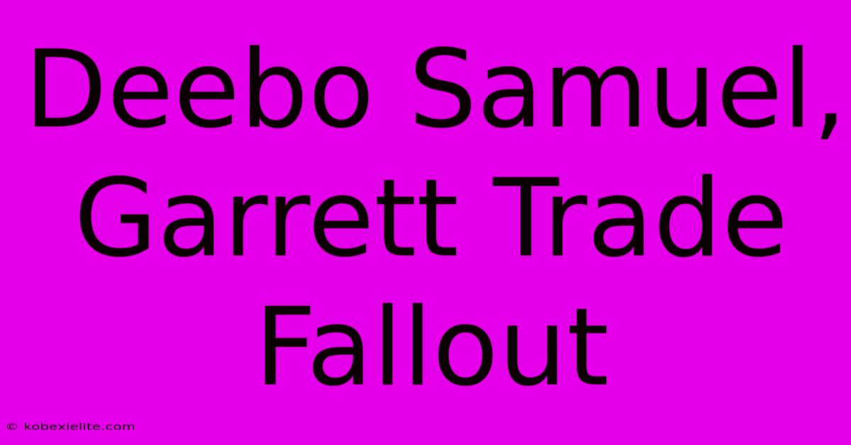 Deebo Samuel, Garrett Trade Fallout