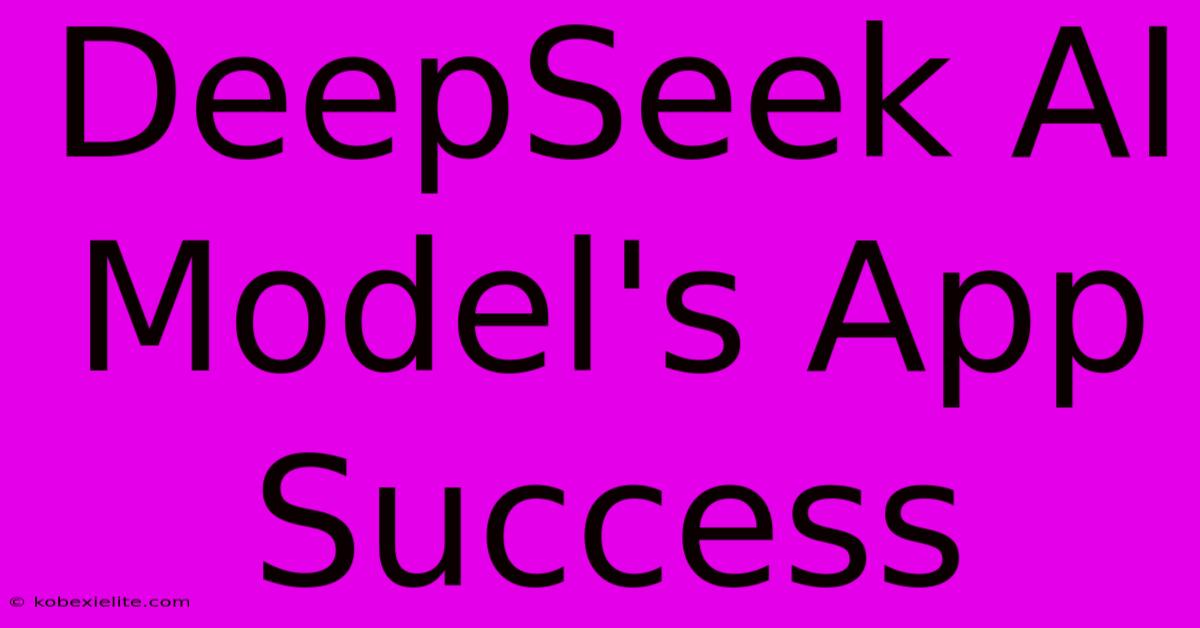 DeepSeek AI Model's App Success