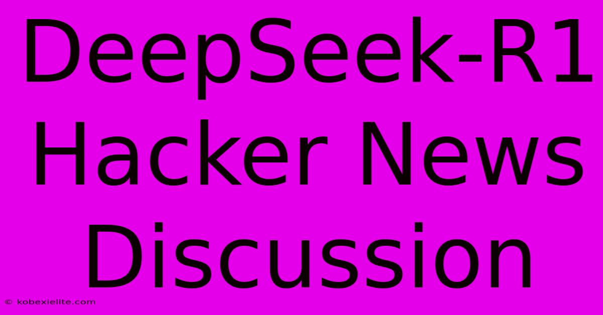 DeepSeek-R1 Hacker News Discussion