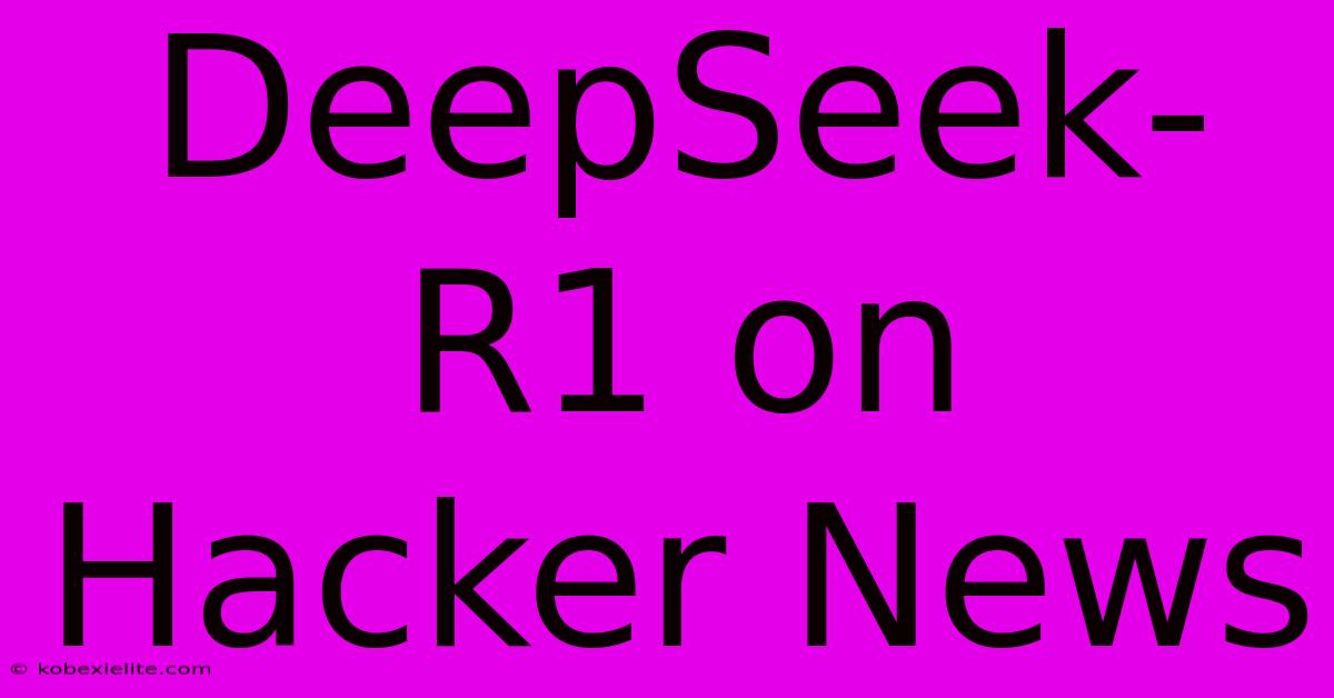 DeepSeek-R1 On Hacker News