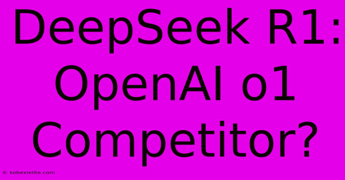 DeepSeek R1: OpenAI O1 Competitor?