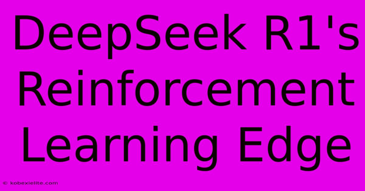 DeepSeek R1's Reinforcement Learning Edge