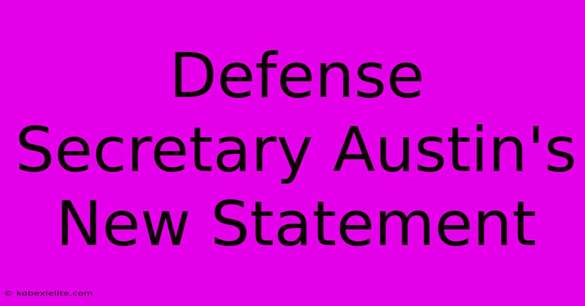 Defense Secretary Austin's New Statement