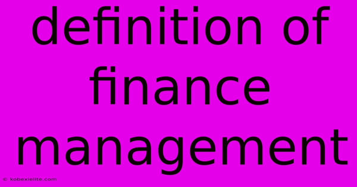 Definition Of Finance Management Definition Of Finance Management